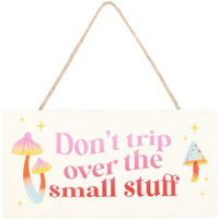 Don't Trip Over The Small Stuff Hanging Sign