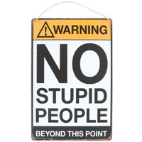 No Stupid People Metal Sign