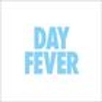 DAY FEVER