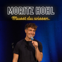 Moritz Hohl - Musst Du wissen
