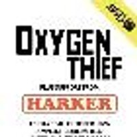 Oxygen Thief + HARKER