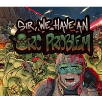 Sir We Have an Orc Problem Steam Key | Instant