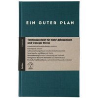 Ein guter Plan Zeitlos – Undatierter Terminkalender für mehr Achtsamkeit und weniger Stress