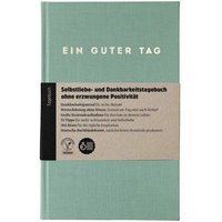 Ein guter Plan Ein guter Tag – Selbstliebe- und Dankbarkeitstagebuch ohne erzwungene Positivität