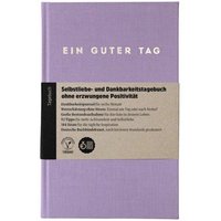 Ein guter Plan Ein guter Tag – Selbstliebe- und Dankbarkeitstagebuch ohne erzwungene Positivität