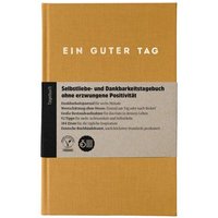 Ein guter Plan Ein guter Tag – Selbstliebe- und Dankbarkeitstagebuch ohne erzwungene Positivität