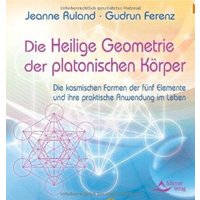 Jeanne Ruland Gudrun Ferenz Die Heilige Geometrie der platonischen Körper