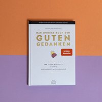 Ein guter Plan Das große Buch der guten Gedanken - 300 Tipps und Zitate aus der Welt der Achtsamkeit und Psychologie