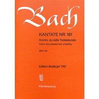 Kantate 161 Komm du süsse Todesstunde BWV 161