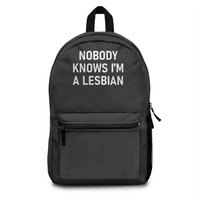 Nobody Knows I'm A Lesbian, Gay, Pride, Lbgt, Funny, Family Backpacks