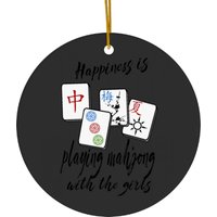 Happiness Is Playing Mahjong With The Girls Ceramic Ornaments