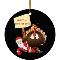 Funny Thanksgiving Wait Your Turn Fat Boy Design, Wait Your Turn Fat Man Essential Ceramic Ornaments