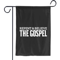 Repent And Believe The Gospel Unisex Garden Flags Garden Flags