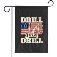 Drill Baby Drill Patriotic American Flag Oilfield Garden Flags