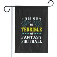 This Guy Is Terrible At Fantasy Football, Ffl Gift Garden Flags