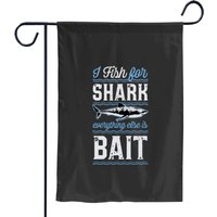 Ocean Shark Fishing I Fish For Shark Everything Else Is Bait Ocean Fishing 1 Garden Flags