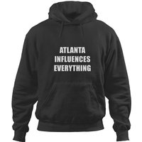 Atlanta Influences Everything Hoodies