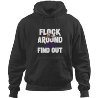 Flock Around And Find Out Hoodies