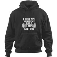 I Got 99 Problems But A Bench Aint One Fox Hoodies