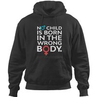 No Child Is Born In The Wrong Body T Hoodies