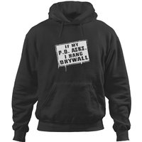 Drywaller - If My P O Asks I Hang Drywall Hoodies