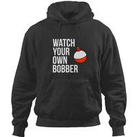 Watch Your Own Bobber Hoodies