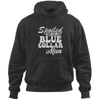 Spoiled By My Blue Collar Man Spoiled Hoodies