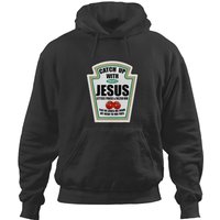 Christian Catch Up With Jesus Ketchup Hoodies