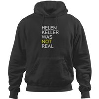 Helen Keller Was Not (isn't) Real White Text Black Merch Classic T-shirt Hoodies