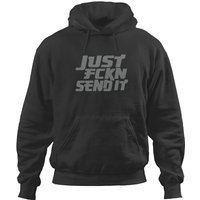 Just Fckn Send It Offensive Hoodies Hoodies