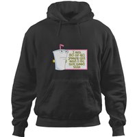 I Am 30 Or 40 Years Old And I Do Not Need This T Hoodies