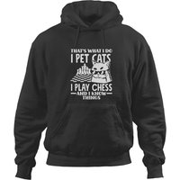 Thats What I Do Pet Cats Play Chess And Know Things Hoodies