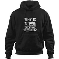 Why Is Everyone Chasing Me Cross Country Runner Funny Gift Hoodies