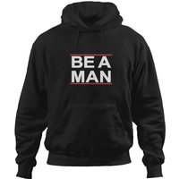 Be A Man - Bostonbeaman Hoodies