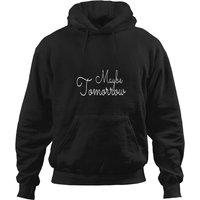 Maybe Tomorrow Hoodies