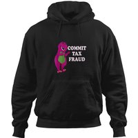 Commit Tax Fraud Hoodies