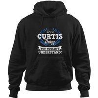 It's A Curtis Thing You Wouldn't Understand Name Shirt Hoodies
