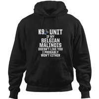 K9 Unit Belgian Malinois Pd Like You Police Hoodies