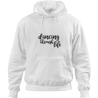 Dancing Through Life - Wicked Hoodies