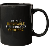 Pain Is Inevitable Suffering Is Optional Apparel T Mugs
