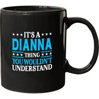 It's A Dianna Thing Wouldn't Understand Girl Name Dianna Mugs