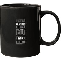 I Would Do Anything For Love But I Won’t Do That-rip Meat Loaf Mugs