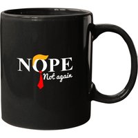 Nope Not Again Funny Trump Political Humor Essential Mugs
