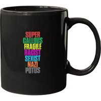 Super Callous Fragile Racist Ist Nazi Potus -trump Protest Mugs