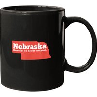 Nebraska Honestly Its Not For Everyone Funny Nebraska Mugs