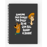 Scooby Doo Someone Pass Shaggy The Baggy So He Can Roll Scooby A Doobie Spiral Notebooks Ruled Line