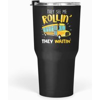 School Bus They See Me Rollin They Waitin Bus Driver Tumblers 30 Oz