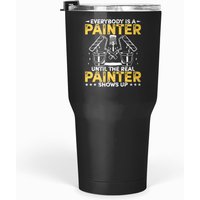 Painter Until The Real Painter Shows Up Tumblers 30 Oz