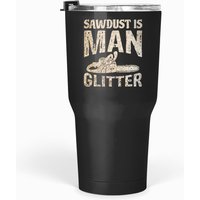 Sawdust Is Man Glitter Tumblers 30 Oz