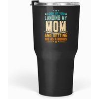 Look At You Landing My Mom Getting Me As A Bonus Funny Dad Tumblers 30 Oz